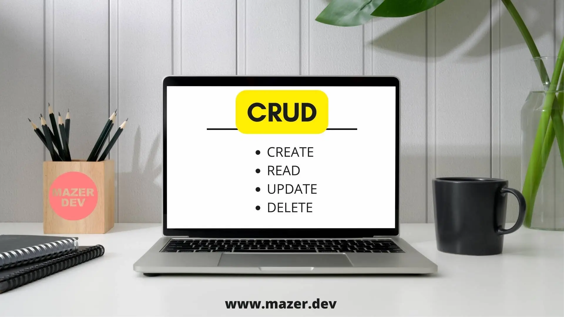 What is CRUD - Create, read, update and delete operations 