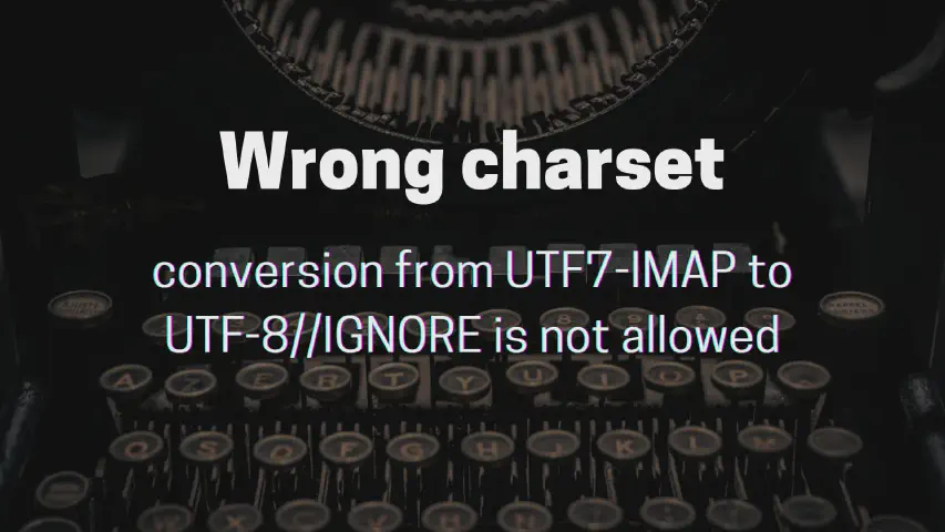 How to resolve the error "iconv(): Wrong charset, conversion from UTF7-IMAP to UTF-8//IGNORE is not allowed" on PHP and Laravel