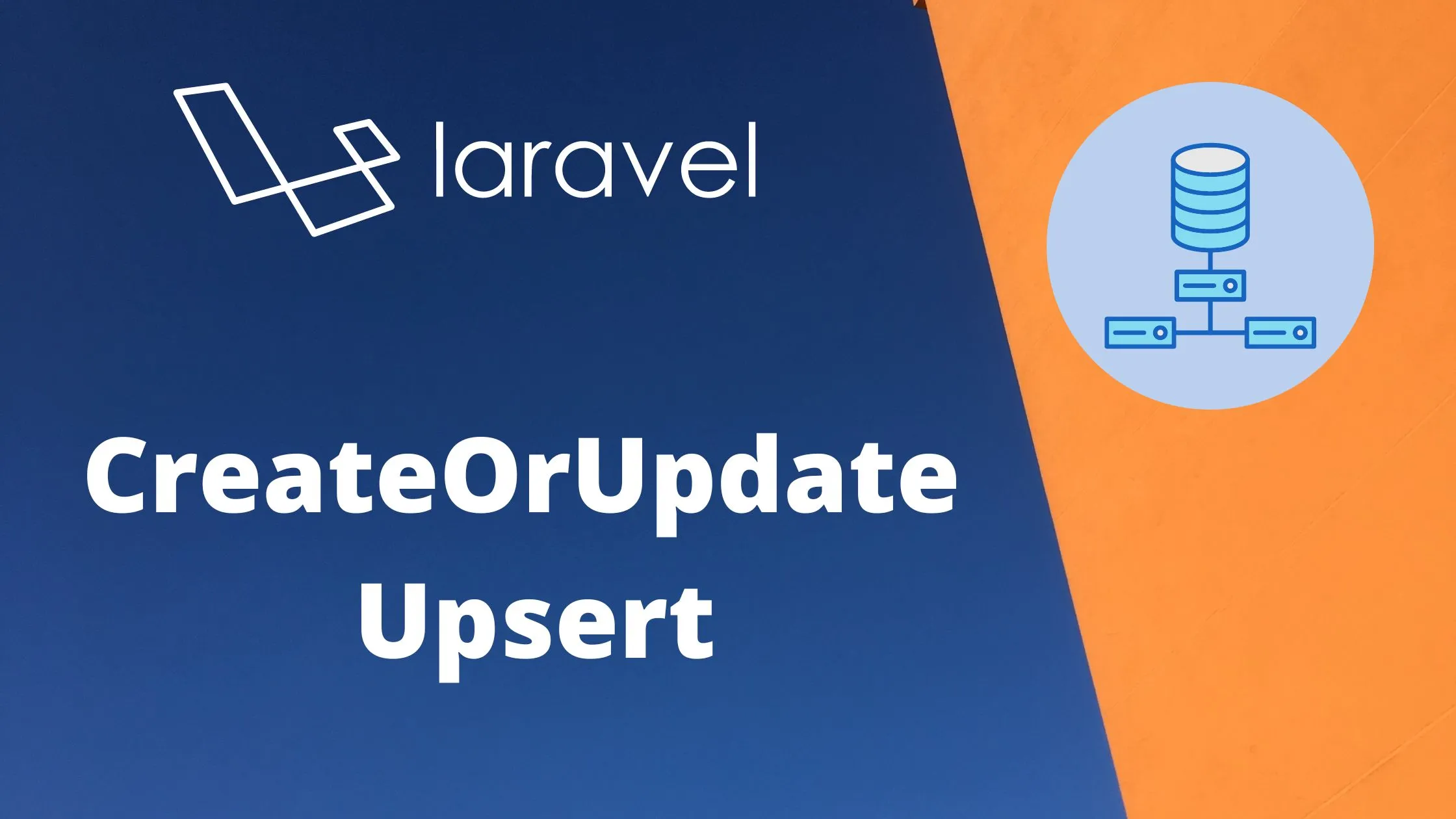 Laravel's CreateOrUpdate Upsert Technique A Comprehensive Guide with