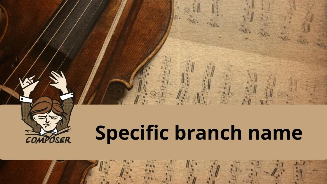 How to Require a Specific Branch Name on Composer